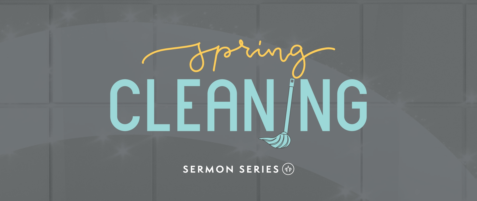 Spring Cleaning - Sermon Series