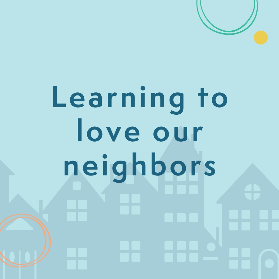 Learning to love our neighbors