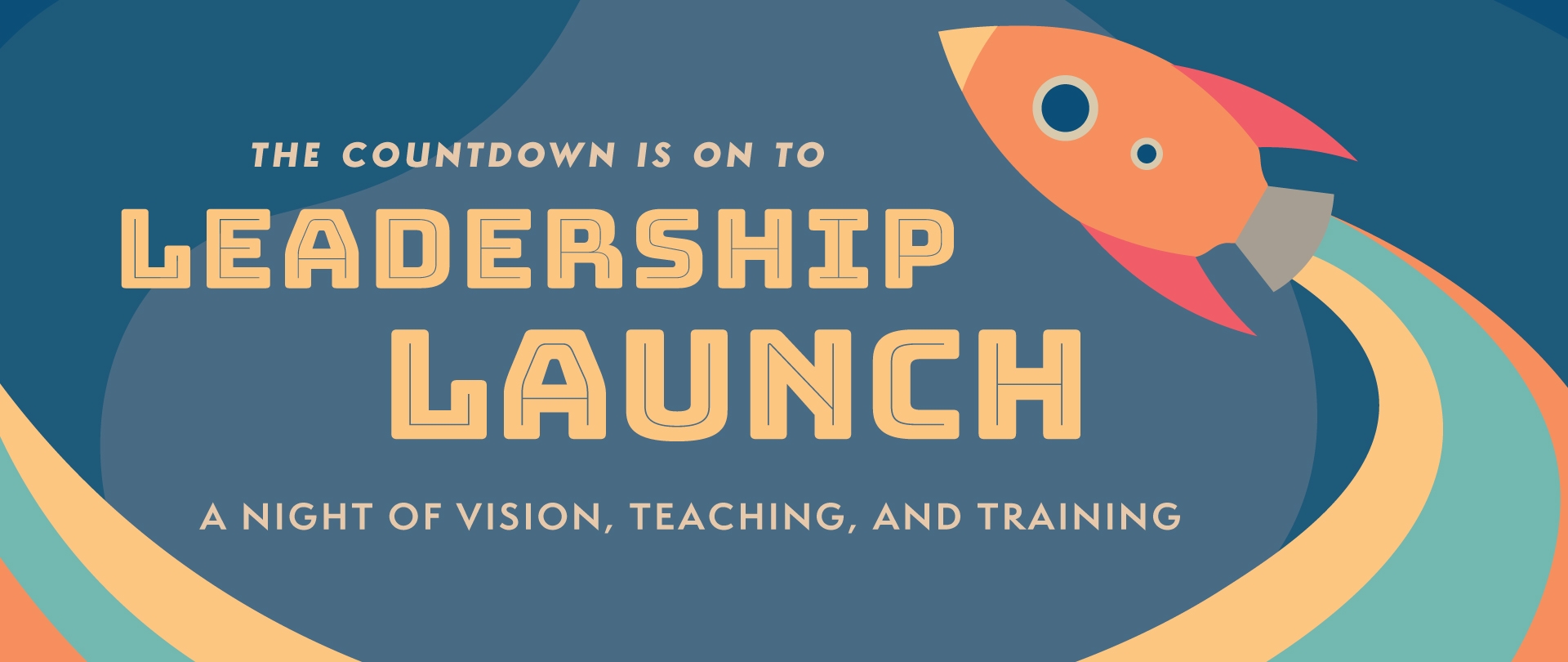 Leadership Launch - A night of vision, teaching ,and training