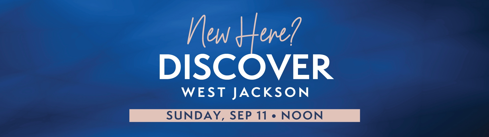 New Here? Discover West Jackson. Sunday, Sep 11 • Noon