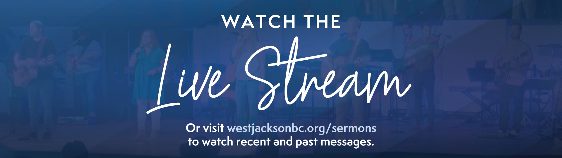 Watch the Live Stream Or visit westjacksonbc.org/sermons to watch recent and past messages.